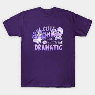 Unicorn - Cute, Smart and a Little Bit Dramatic T-Shirt